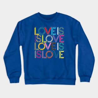 Love is Love is Love Crewneck Sweatshirt